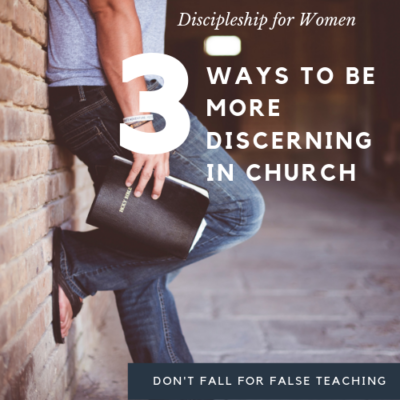 3 Ways to Be More Discerning in Church